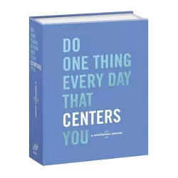 Do One Thing Every Day That Centers You : A Mindfulness Journal - by Robie Rogge (Paperback)
