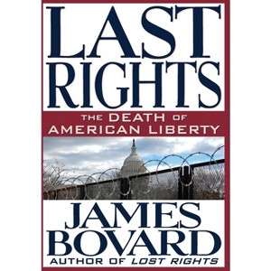 Last Rights - by  James Bovard (Hardcover) - 1 of 1