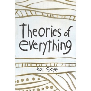 Theories of Everything - by  Kai Skye (Paperback) - 1 of 1
