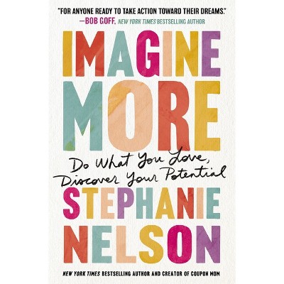 Imagine More - by  Stephanie Nelson (Paperback)