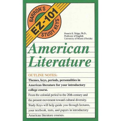 American Literature - (Barron's EZ-101 Study Keys (Paperback)) by  Francis E Skipp (Paperback)