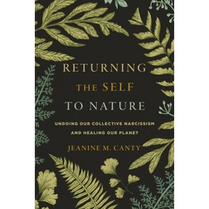 Returning the Self to Nature - by  Jeanine M Canty (Paperback) - 1 of 1