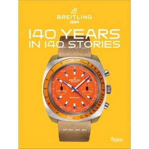 Breitling: 140 Years in 140 Stories - (Hardcover) - 1 of 1