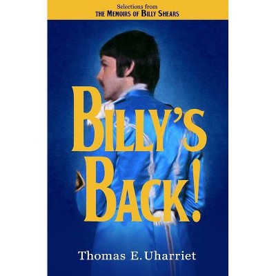 Billy's Back! - by  Thomas E Uharriet (Paperback)