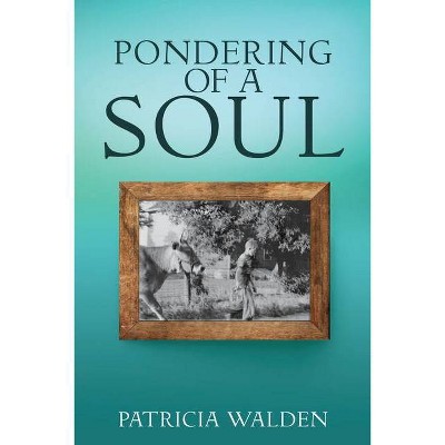 Pondering of a Soul - by  Patricia Walden (Paperback)