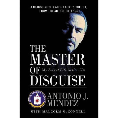 The Master of Disguise - by  Antonio J Mendez (Paperback)