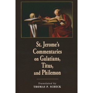 St. Jerome's Commentaries on Galatians, Titus, and Philemon - (Paperback) - 1 of 1