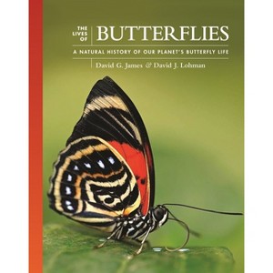 The Lives of Butterflies - (Lives of the Natural World) by  David G James & David J Lohman (Hardcover) - 1 of 1