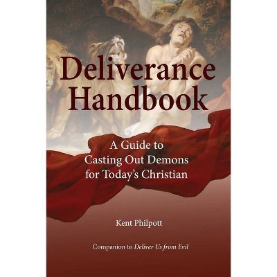 Deliverance Handbook - by  Kent A Philpott (Paperback)