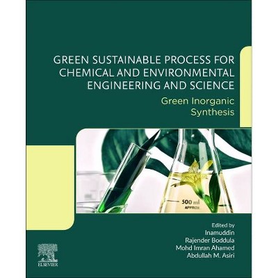 Green Sustainable Process for Chemical and Environmental Engineering and Science - by  Inamuddin & Rajender Boddula & Ahamed & Abdullah M Asiri