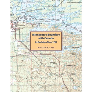 Minnesota's Boundary with Canada - (Publications - Minnesota Historical Society, Public Affairs) by  William E Lass (Paperback) - 1 of 1