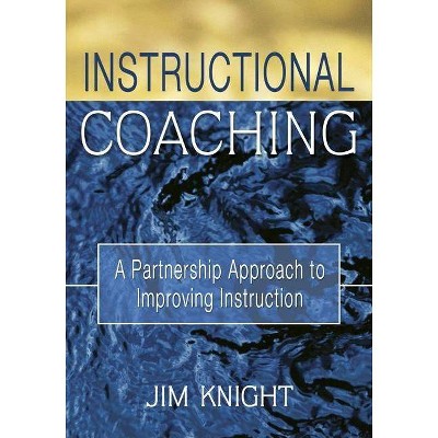 Instructional Coaching - by  Jim Knight (Paperback)