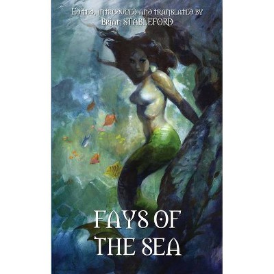 Fays of the Sea and Other Fantasies - by  Emile Zola & George Sand (Paperback)