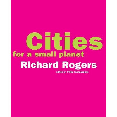 Cities for a Small Planet - by  Richard Rogers (Paperback)