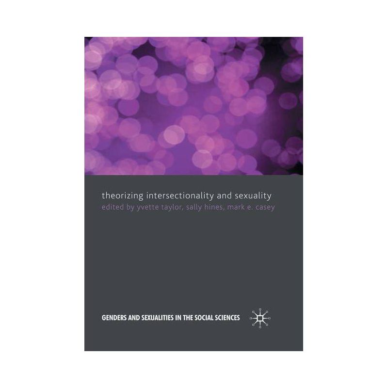 Theorizing Intersectionality and Sexuality - (Genders and Sexualities in the Social Sciences) by  Y Taylor & S Hines & M Casey (Paperback), 1 of 2