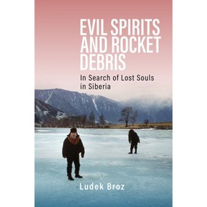 Evil Spirits and Rocket Debris - by  Ludek Broz (Hardcover) - 1 of 1