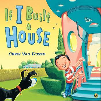 If I Built a House - by  Chris Van Dusen (Paperback)