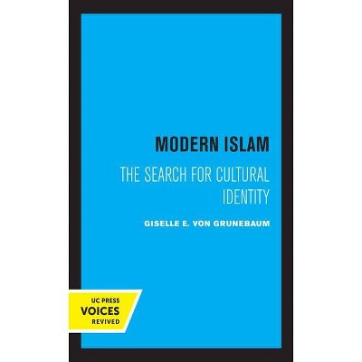 Modern Islam - by  G E Von Grunebaum (Paperback)