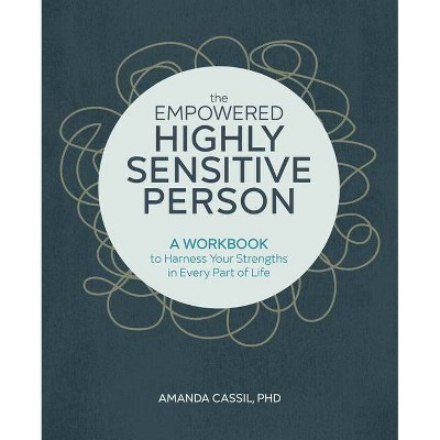 The Empowered Highly Sensitive Person - by  Amanda Cassil (Paperback)