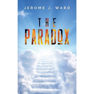 The Paradox - by  Jerome J Ward (Paperback)