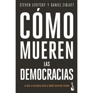 Cómo Mueren Las Democracias / How Democracies Die - by  Steven Levitsky & Daniel Ziblatt (Paperback) - 1 of 1