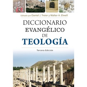 Diccionario Evangélico de Teología - 3a Edición (Evangelical Dictionary of Theology - 3rd Edition) - by  Daniel J Treier & Walter A Elwell - 1 of 1