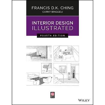 Interior Design Illustrated - 4th Edition by  Francis D K Ching & Corky Binggeli (Paperback)
