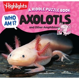 Who Am I? Axolotls and Other Amphibians - by  Jody Jensen Shaffer (Hardcover) - 1 of 1