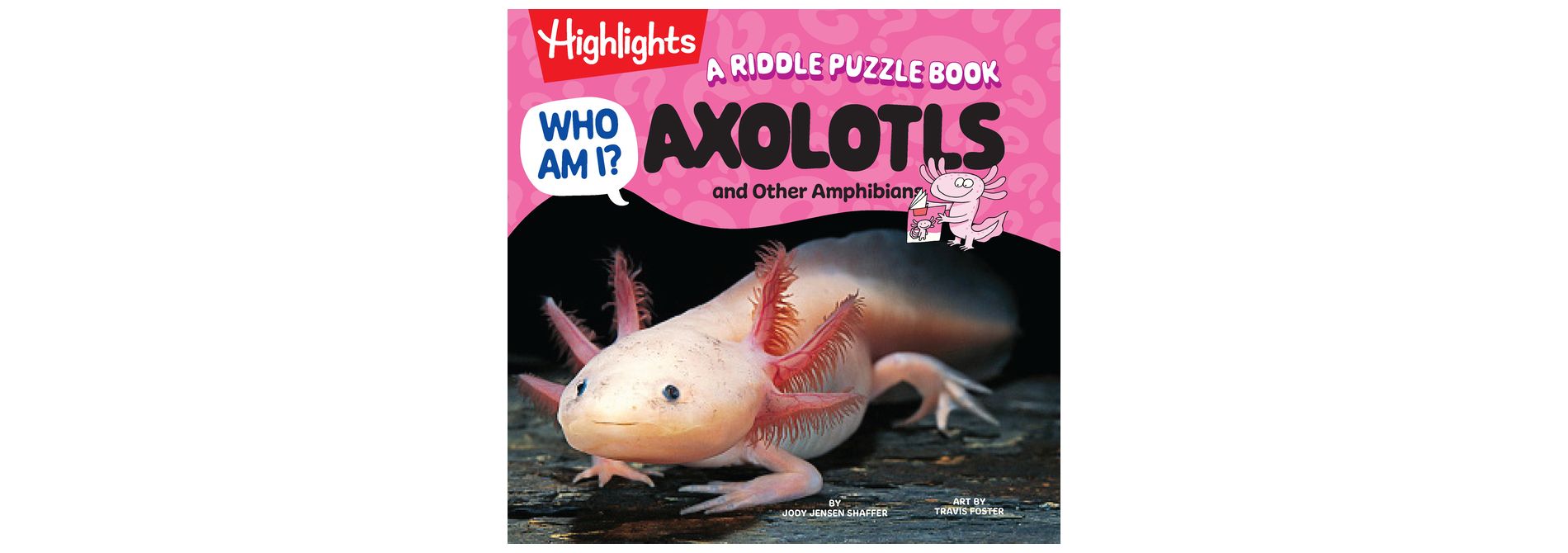 Who Am I? Axolotls and Other Amphibians - by  Jody Jensen Shaffer (Hardcover)