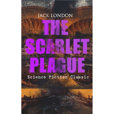 The Scarlet Plague (Science Fiction Classic) - by  Jack London (Paperback)