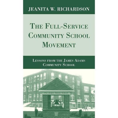 The Full-Service Community School Movement - by  J Richardson (Hardcover)