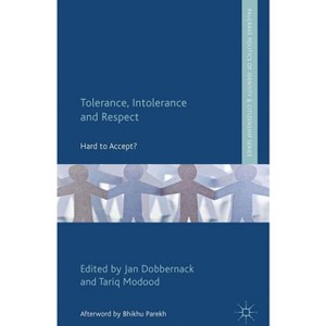 Tolerance, Intolerance and Respect - (Palgrave Politics of Identity and Citizenship) by  J Dobbernack & T Modood (Hardcover) - 1 of 1
