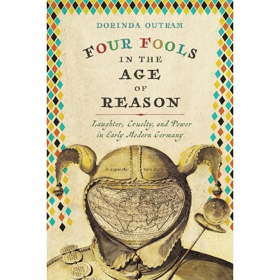 Four Fools in the Age of Reason - (Studies in Early Modern German History) by  Dorinda Outram (Hardcover)