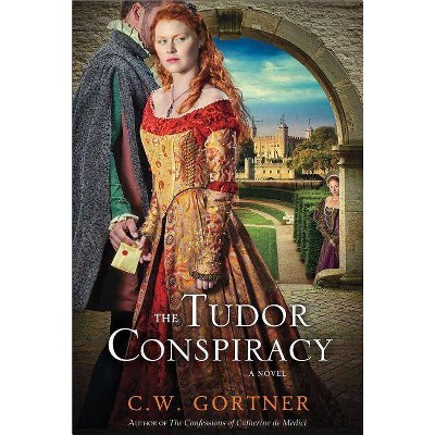 The Tudor Conspiracy - (Elizabeth I Spymaster Chronicles) by  C W Gortner (Paperback)