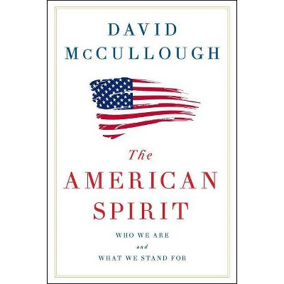 American Spirit : Who We Are and What We Stand for (Hardcover) (David McCullough)
