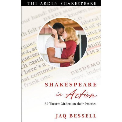 Shakespeare in Action - by  Jaq Bessell (Hardcover)