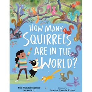 How Many Squirrels Are in the World? - (Hardcover) - 1 of 1