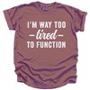 Simply Sage Market I'm Way Too Tired To Function Garment Dyed Tee - 2 of 4