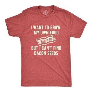 Mens I Want To Grow My Own Food But I Can't Find Bacon Seeds Tshirt Funny Breakfast Tee - Crazy Dog Men's T Shirt - 1 of 4