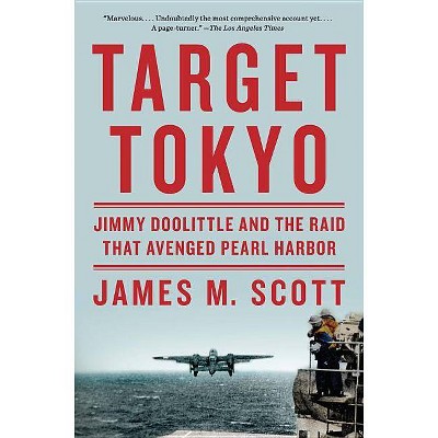 Target Tokyo - by  James M Scott (Paperback)