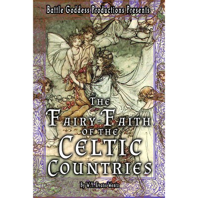 The Fairy-faith Of The Celtic Countries With Illustrations - By W Y Evans  Wentz (hardcover) : Target