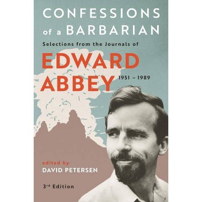 Confessions of a Barbarian - 3rd Edition by  Edward Abbey (Paperback)