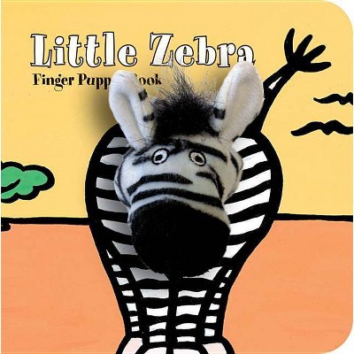 Little Zebra: Finger Puppet Book - (Little... (Chronicle Board Books)) by  Chronicle Books & Imagebooks (Board Book)