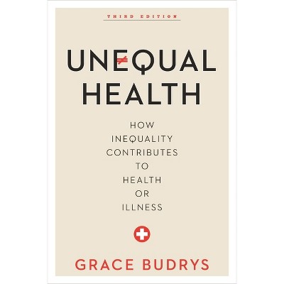 Unequal Health - 3rd Edition by  Grace Budrys (Paperback)