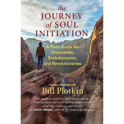 The Journey of Soul Initiation - by  Bill Plotkin (Paperback)