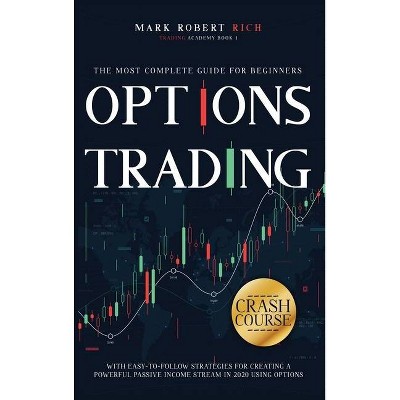 Options Trading Crash Course - (Trading Academy Book) by  Mark Robert Rich (Hardcover)