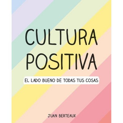 Cultura Positiva / Positive Culture - by  Juan Berteaux (Paperback)