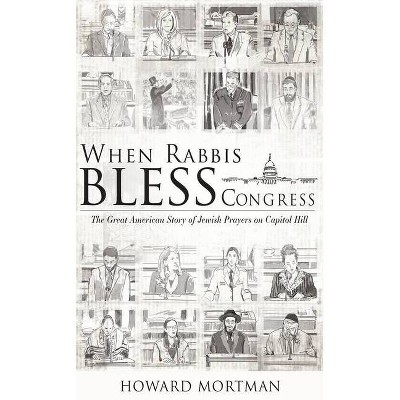 When Rabbis Bless Congress - by  Howard Mortman (Paperback)