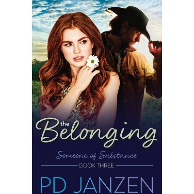 The Belonging - (Someone of Substance) by  Pd Janzen (Paperback)