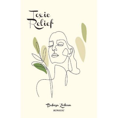 Toxic Relief - by  Baheya Zeitoun (Paperback)